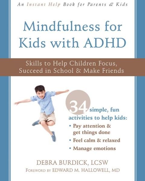 Cover for Burdick, Debra, LCSW · Mindfulness for Kids with ADHD: Skills to Help Children Focus, Succeed in School, and Make Friends (Pocketbok) (2019)