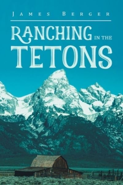 Cover for James Berger · Ranching in the Tetons (Book) (2022)