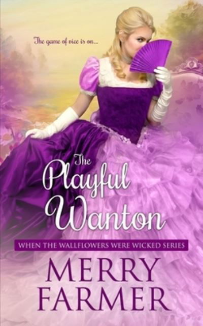 The Playful Wanton - Merry Farmer - Książki - Independently Published - 9781687478078 - 6 września 2019