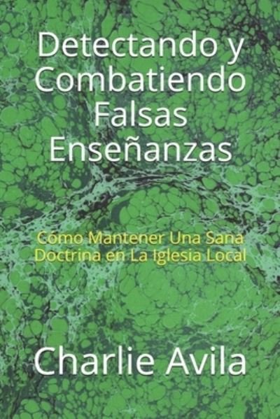 Cover for Charlie Avila · Detectando y Combatiendo Falsas Ensenanzas (Paperback Book) (2019)