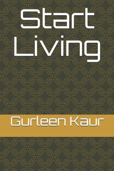 Cover for Gurleen Kaur · Start Living (Paperback Book) (2020)