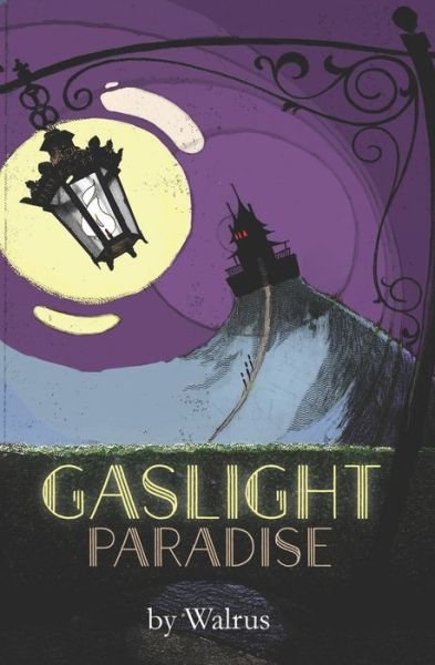 Cover for Walrus · Gaslight Paradise (Book) (2019)