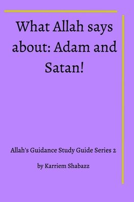 Cover for Al Haj Karriem Shabazz · What Allah says about Adam and Satan! (Paperback Book) (2020)