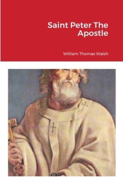 Cover for William Thomas Walsh · Saint Peter The Apostle (Paperback Book) (2020)