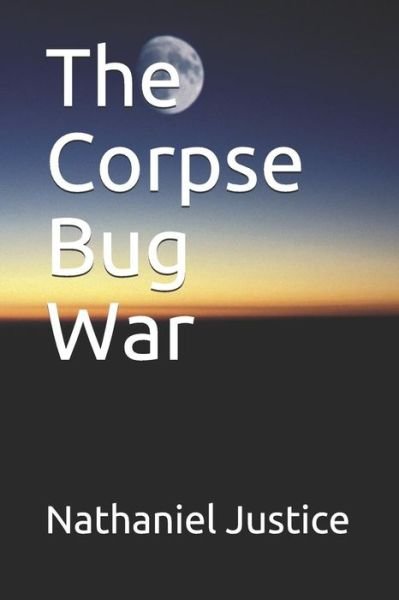 Cover for Nathaniel Justice · The Corpse Bug War (Paperback Bog) (2018)