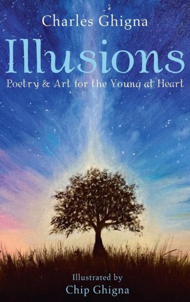 Cover for Charles Ghigna · Illusions: Poetry &amp; Art for the Young at Heart (Inbunden Bok) (2020)