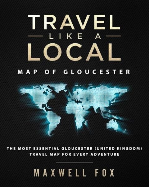 Cover for Maxwell Fox · Travel Like a Local - Map of Gloucester (Paperback Book) (2019)