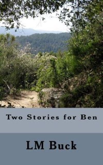 Two Stories for Ben - LM Buck - Boeken - Createspace Independent Publishing Platf - 9781726333078 - 31 augustus 2018