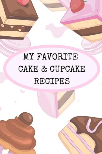 Cover for Rainbow Cloud Press · My Favorite Cake and Cupcake Recipes (Paperback Book) (2018)