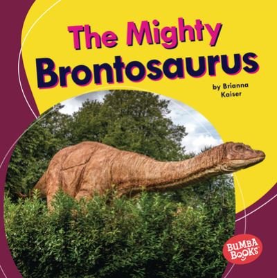 Cover for Brianna Kaiser · The Mighty Brontosaurus (Hardcover bog) (2022)