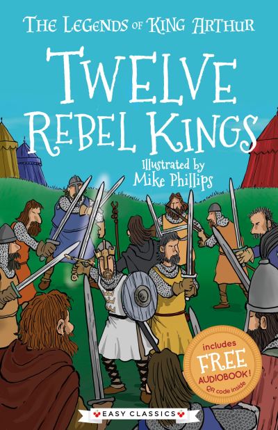 Twelve Rebel Kings (Easy Classics) - The Legends of King Arthur: Merlin, Magic, and Dragons - Tracey Mayhew - Książki - Sweet Cherry Publishing - 9781782265078 - 15 października 2020