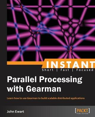Cover for John Ewart · Instant Parallel processing with Gearman (Paperback Book) (2013)