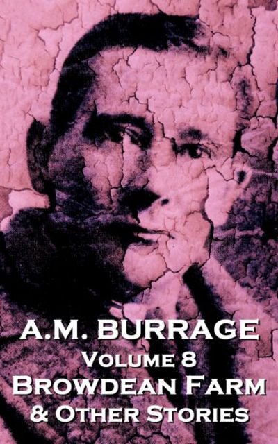 Cover for A M Burrage · A.M. Burrage - Browdean Farm &amp; Other Stories (Paperback Book) (2013)