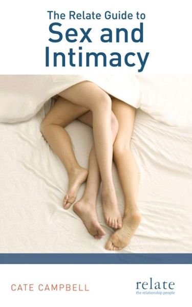 Cover for Cate Campbell · The Relate Guide to Sex and Intimacy (Pocketbok) (2015)