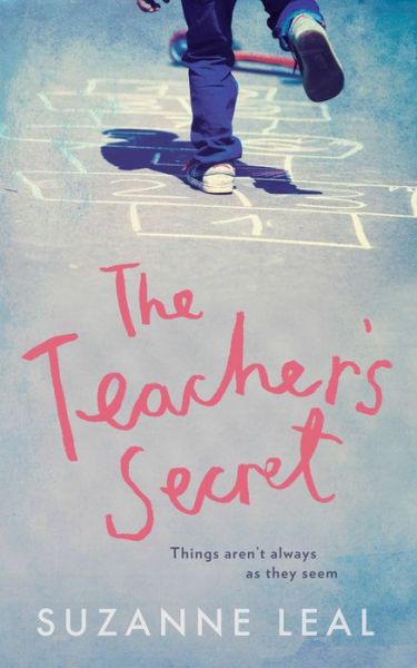 Cover for Suzanne Leal · The Teacher's Secret: all is not what it seems in this close-knit community (Hardcover Book) (2017)