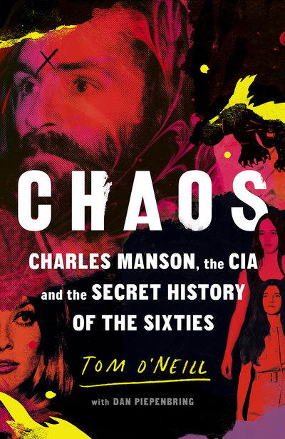 Cover for Tom O'Neill · Chaos: Charles Manson, the CIA and the Secret History of the Sixties (Hardcover Book) (2019)