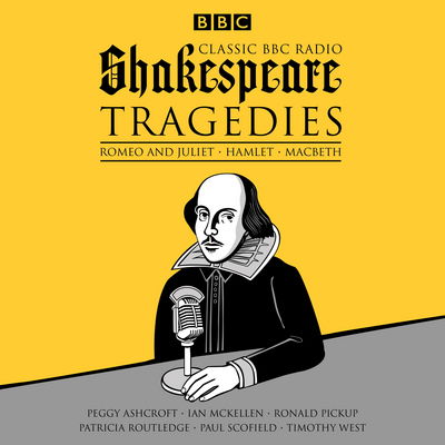 Cover for William Shakespeare · Classic BBC Radio Shakespeare: Tragedies: Hamlet; Macbeth; Romeo and Juliet (Audiobook (CD)) [Unabridged edition] (2016)