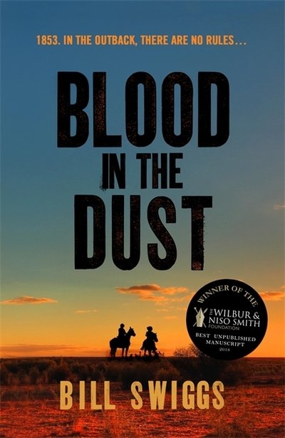 Cover for Bill Swiggs · Blood in the Dust: Winner of a Wilbur Smith Adventure Writing prize (Pocketbok) (2019)