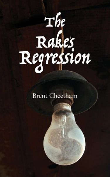 Brent Cheetham · The Rake's Regression (Paperback Book) (2016)