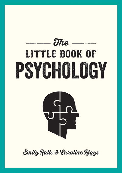 The Little Book of Psychology: An Introduction to the Key Psychologists and Theories You Need to Know - Caroline Riggs - Books - Octopus Publishing Group - 9781786858078 - June 13, 2019