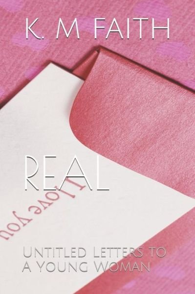 Cover for K M Faith · Real (Paperback Book) (2018)