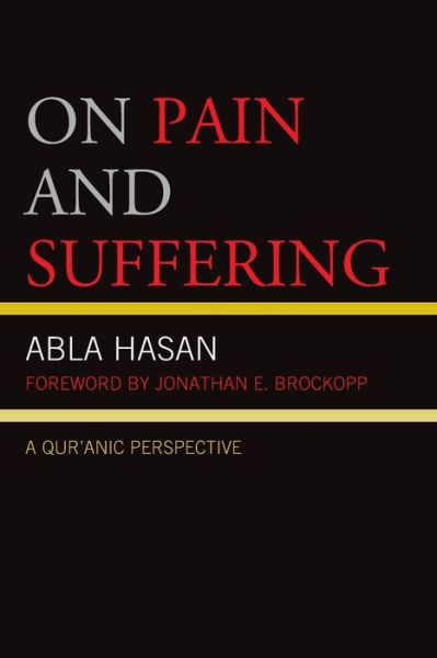 On Pain and Suffering: A Qur'anic Perspective - Lexington Studies in Islamic Thought - Abla Hasan - Książki - Lexington Books - 9781793650078 - 15 maja 2024