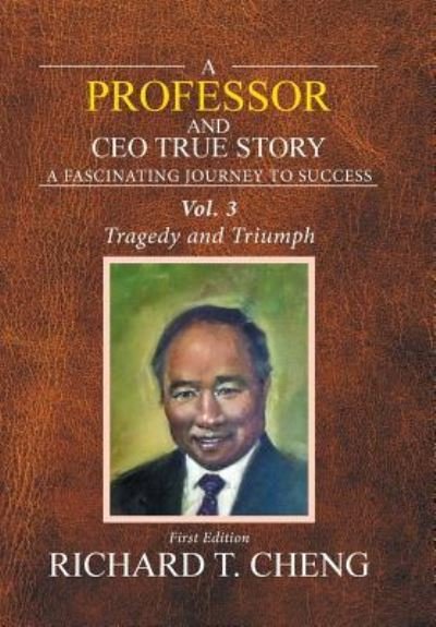 Cover for Richard T Cheng · A Professor and Ceo True Story: Struggle and Success (Hardcover Book) (2019)