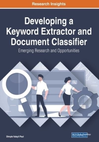 Cover for Dimple Valayil Paul · Developing a Keyword Extractor and Document Classifier: Emerging Research and Opportunities (Taschenbuch) (2021)