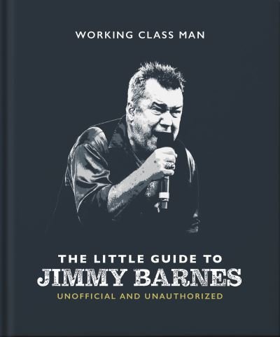 Cover for Orange Hippo! · The Little Guide to Jimmy Barnes: Working Class Man (Hardcover Book) (2023)