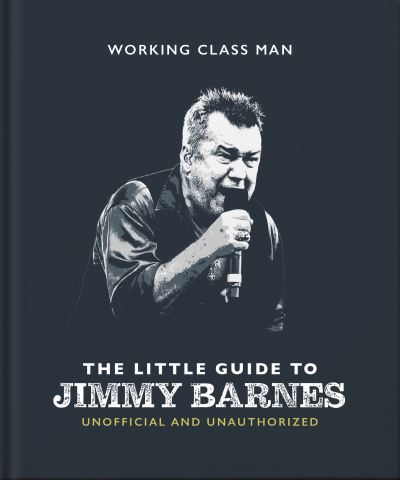 Cover for Orange Hippo! · The Little Guide to Jimmy Barnes: Working Class Man (Gebundenes Buch) (2023)