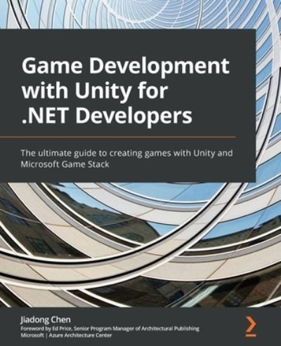 Cover for Jiadong Chen · Game Development with Unity for .NET Developers: The ultimate guide to creating games with Unity and Microsoft Game Stack (Pocketbok) (2022)