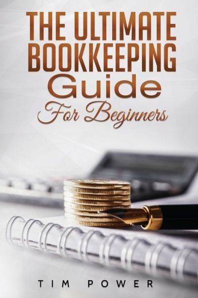 Cover for Tim Power · The Ultimate Bookkeeping Guide for Beginners (Taschenbuch) (2020)