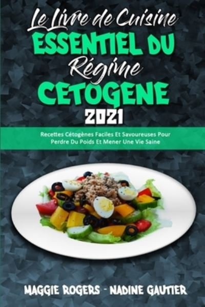Cover for Maggie Rogers · Le Livre De Cuisine Essentiel Du Regime Cetogene 2021 (Pocketbok) (2021)