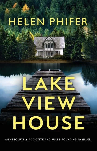Helen Phifer · Lakeview House: An absolutely addictive and pulse-pounding thriller (Pocketbok) (2022)