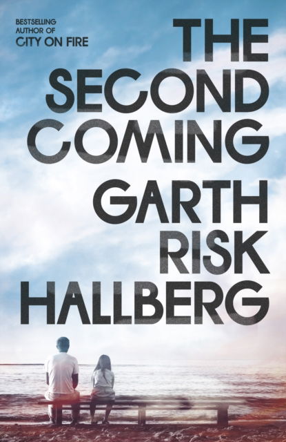 Cover for Garth Risk Hallberg · The Second Coming (Hardcover bog) (2024)