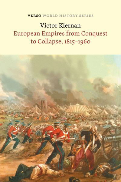 European Empires from Conquest to Collapse, 1815-1960 - Verso World History - Victor G Kiernan - Bøger - Verso Books - 9781804291078 - 9. april 2024