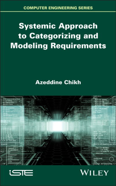 Cover for Chikh, Azeddine (University of Tlemcen, Algeria) · Systemic Approach to Categorizing and Modeling Requirements - ISTE Invoiced (Gebundenes Buch) (2025)