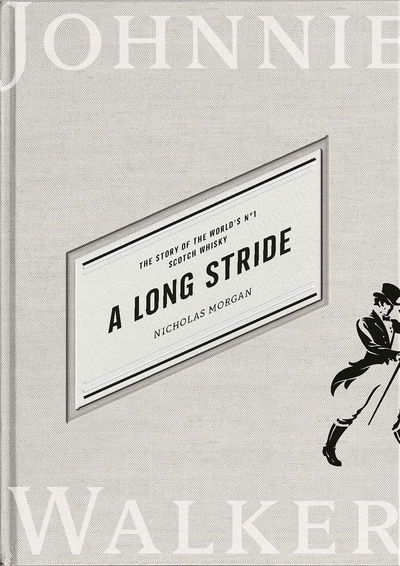 Cover for Nicholas Morgan · A Long Stride: The Story of the World's No. 1 Scotch Whisky (Hardcover Book) [Main edition] (2020)