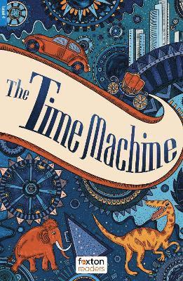 Cover for H. G. Wells · The Time Machine - Foxton Readers Level 4 (1300 Headwords CEFR B1/B2) with free online AUDIO (Paperback Book) (2025)