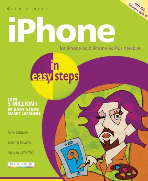 Iphone in Easy Steps: Covers Ios 9 - Drew Provan - Kirjat - In Easy Steps Limited - 9781840787078 - maanantai 18. tammikuuta 2016