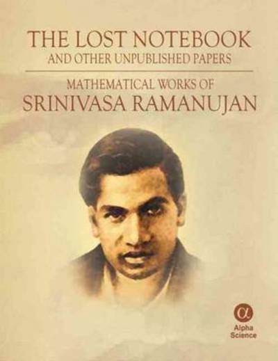 Cover for Srinivasa Ramanujan · The Lost Notebook and Other Unpublished Papers: Mathematical Works of Srinivasa Ramanujan (Hardcover Book) (2008)