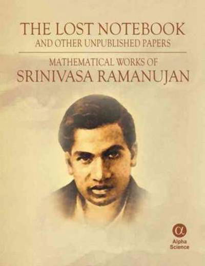 Cover for Srinivasa Ramanujan · The Lost Notebook and Other Unpublished Papers: Mathematical Works of Srinivasa Ramanujan (Innbunden bok) (2008)