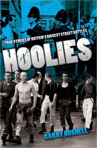 Hoolies: True Stories of Britian's Biggest Street Battles - Garry Bushell - Böcker - John Blake Publishing Ltd - 9781844549078 - 26 april 2010