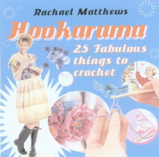 Cover for Rachael Matthews · Hookorama: 25 Fabulous Things to Crochet (Paperback Book) (2006)