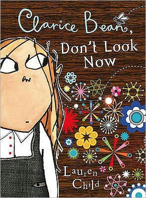 Clarice Bean, Don't Look Now - Clarice Bean - Lauren Child - Książki - Hachette Children's Group - 9781846165078 - 1 września 2007
