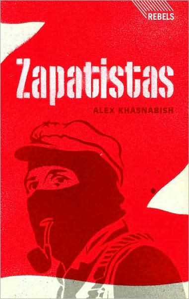 Cover for Doctor Alex Khasnabish · Zapatistas: Rebellion from the Grassroots to the Global - Rebels (Hardcover Book) (2010)