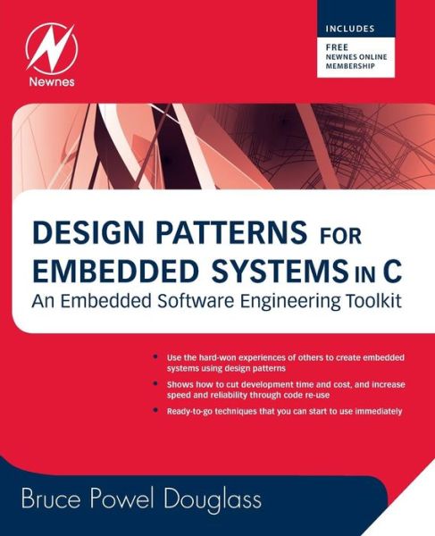 Cover for Douglass, Bruce Powel, Ph.D. (Chief Evangelist, IBM Internet of Things, Fairfax, VA, USA) · Design Patterns for Embedded Systems in C: An Embedded Software Engineering Toolkit (Paperback Book) (2010)