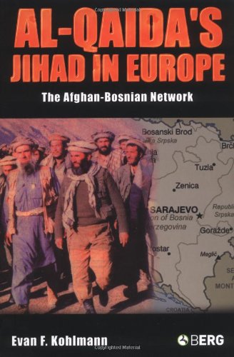 Al-qaida's Jihad in Europe: the Afghan-bosnian Network - Evan F. Kohlmann - Books - Bloomsbury Academic - 9781859738078 - December 1, 2004