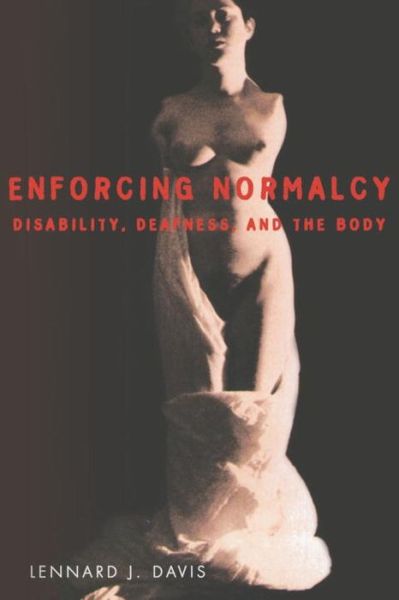 Enforcing Normalcy: Disability, Deafness, and the Body - Lennard J Davis - Books - Verso Books - 9781859840078 - December 17, 1995