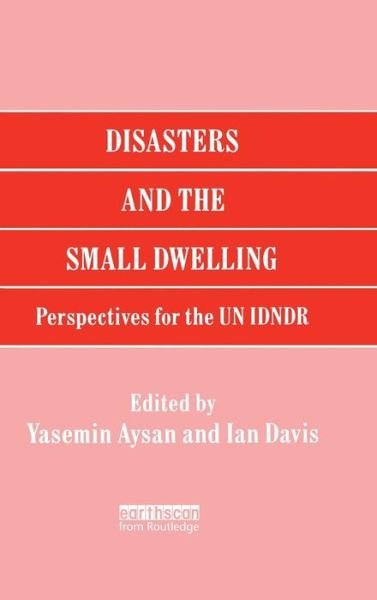 Cover for Yasemin Aysan · Disasters and the Small Dwelling: Perspectives for the UN IDNDR (Hardcover Book) (1992)